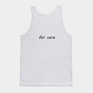 for sure Tank Top